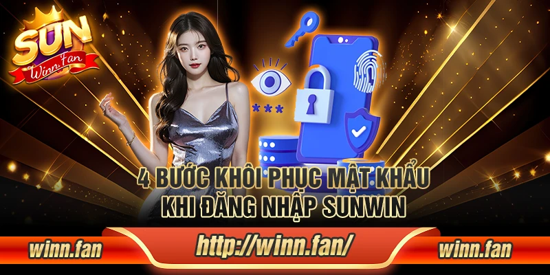 4 bước khôi phục mật khẩu khi đăng nhập Sunwin