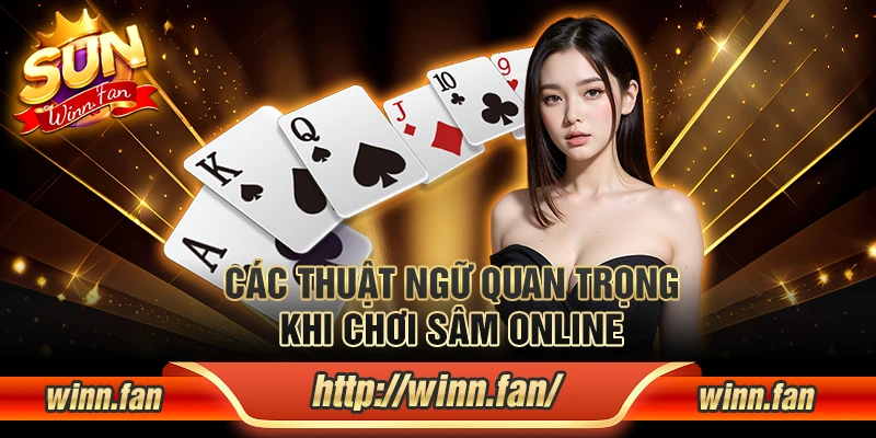 Các thuật ngữ quan trọng khi chơi sâm online