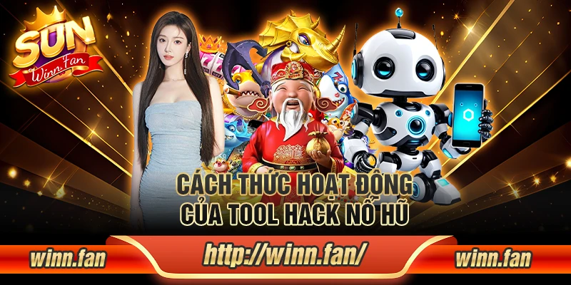 Cách thức hoạt động của tool hack nổ hũ