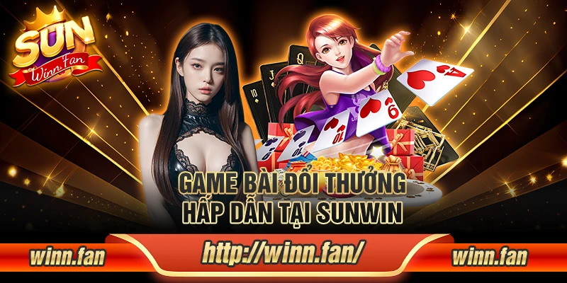 Game bài đổi thưởng hấp dẫn tại Sunwin