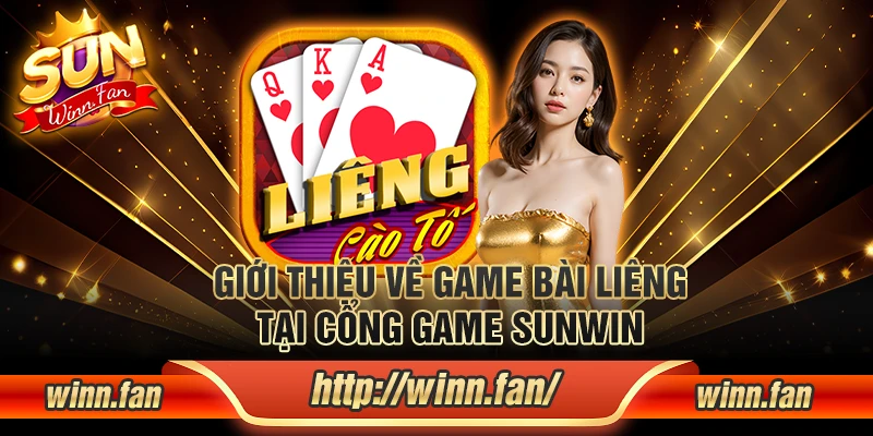 Giới thiệu về game bài Liêng tại cổng game Sunwin