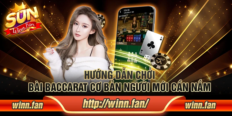 Hướng dẫn chơi bài Baccarat cơ bản người mới cần nắm