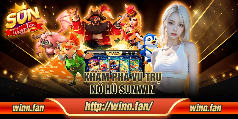 Khám phá vũ trụ nổ hũ Sunwin