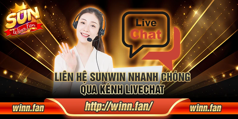 Liên hệ Sunwin nhanh chóng qua kênh livechat