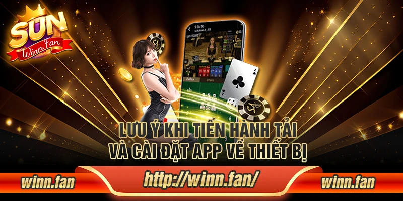 Lưu ý khi tiến hành tải và cài đặt app về thiết bị