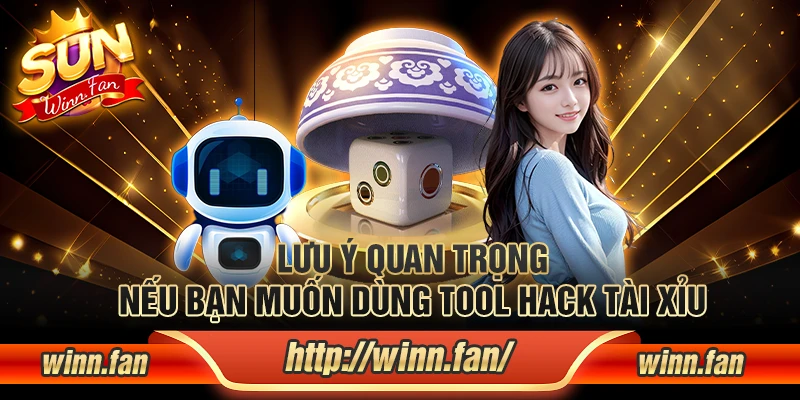 Lưu ý quan trọng nếu bạn muốn dùng tool hack Tài Xỉu