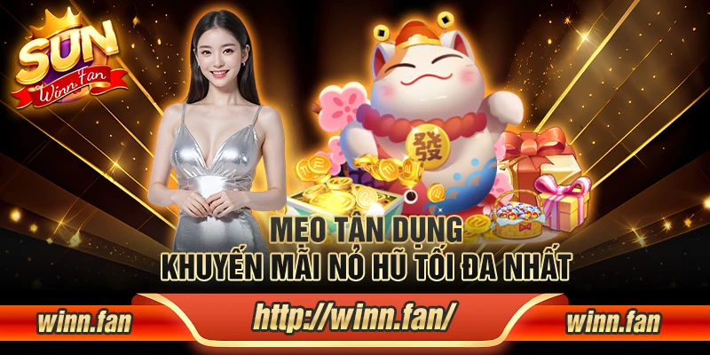 Mẹo tận dụng khuyến mãi nổ hũ Sunwin hiệu quả