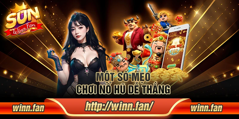 Những mẹo chơi nổ hũ dễ thắng