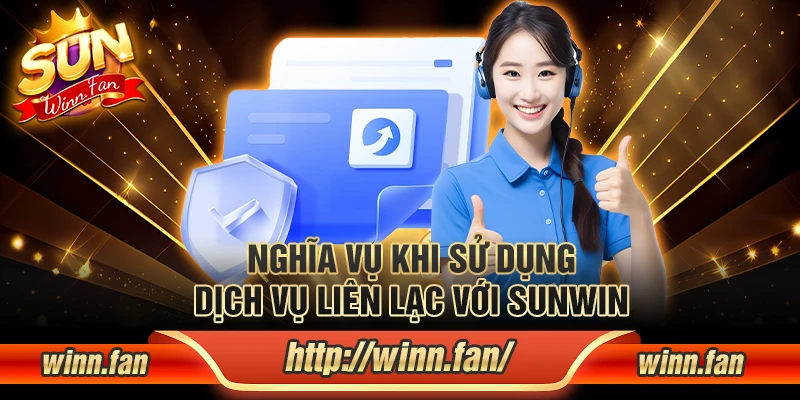 Nghĩa vụ khi sử dụng dịch vụ liên lạc với Sunwin