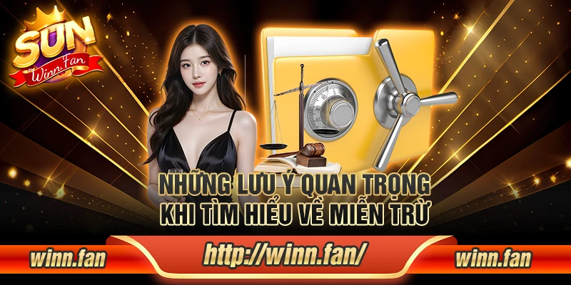 Những lưu ý quan trọng khi tìm hiểu về miễn trừ