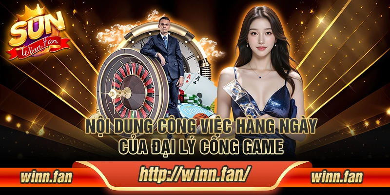 Nội dung công việc hàng ngày của đại lý cổng game