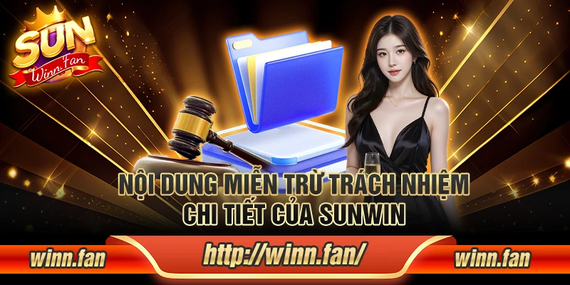 Nội dung miễn trừ trách nhiệm chi tiết của Sunwin