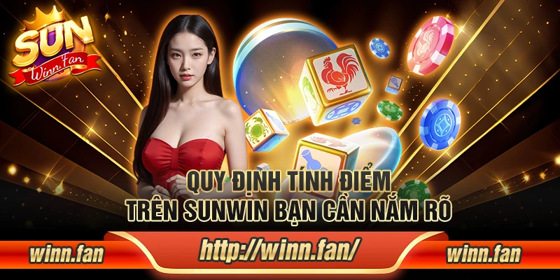 Quy định tính điểm trên Sunwin bạn cần nắm rõ