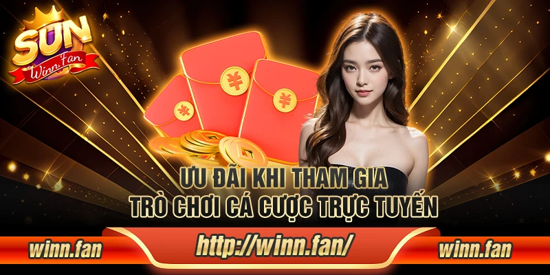 Ưu đãi khi tham gia trò chơi cá cược trực tuyến