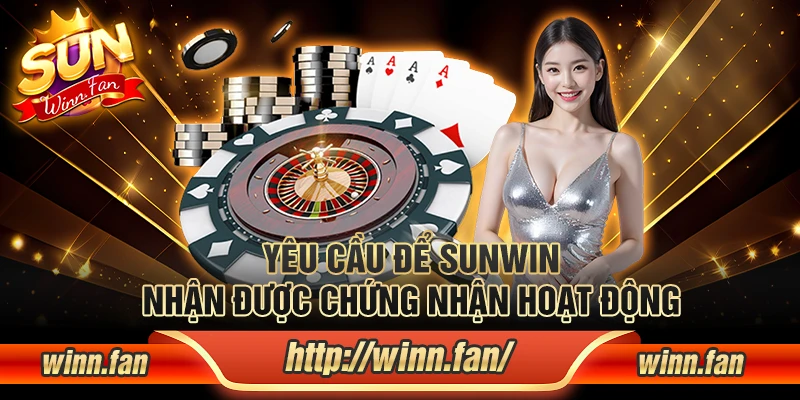 Yêu cầu để Sunwin nhận được chứng nhận hoạt động